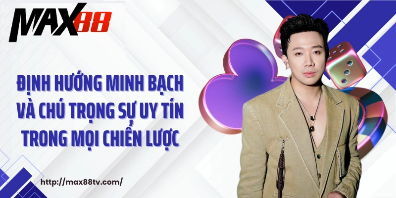 Định hướng minh bạch và chú trọng sự uy tín trong mọi chiến lược