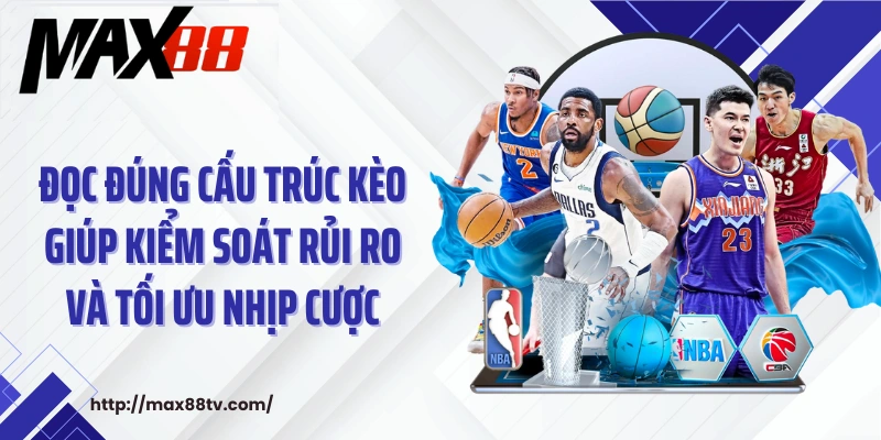 Đọc đúng cấu trúc kèo giúp kiểm soát rủi ro và tối ưu nhịp cược