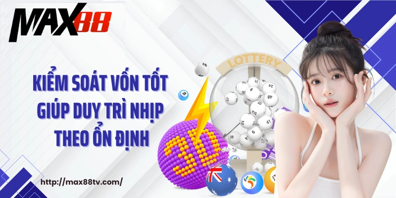 Kiểm soát vốn tốt giúp duy trì nhịp theo ổn định