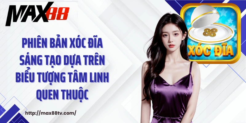 Phiên bản xóc đĩa sáng tạo dựa trên biểu tượng tâm linh quen thuộc