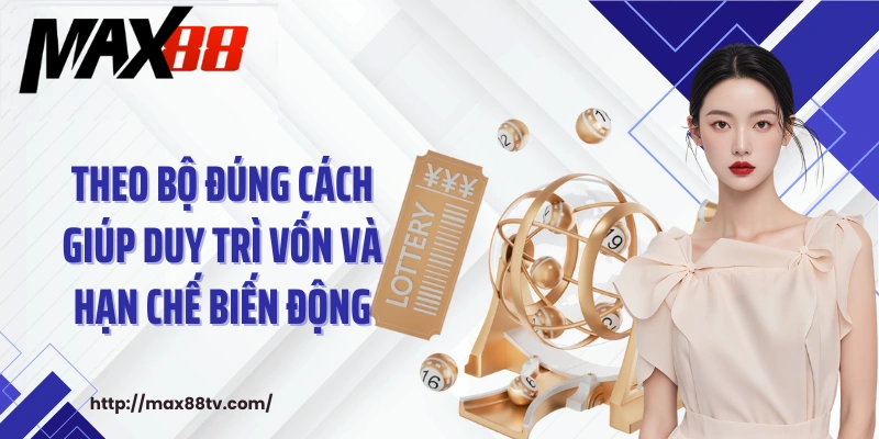 Theo bộ đúng cách giúp duy trì vốn và hạn chế biến động
