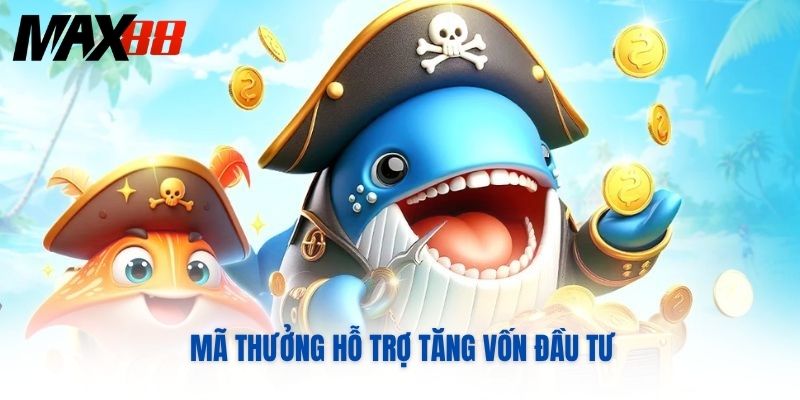 Mã thưởng hỗ trợ tăng vốn đầu tư