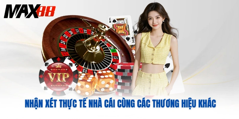 Nhận xét thực tế nhà cái cùng các thương hiệu khác