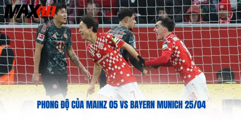 Phong độ của Mainz 05 vs Bayern Munich 25/04