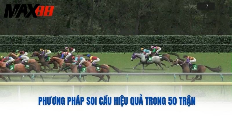 Phương pháp soi cầu hiệu quả trong 50 trận
