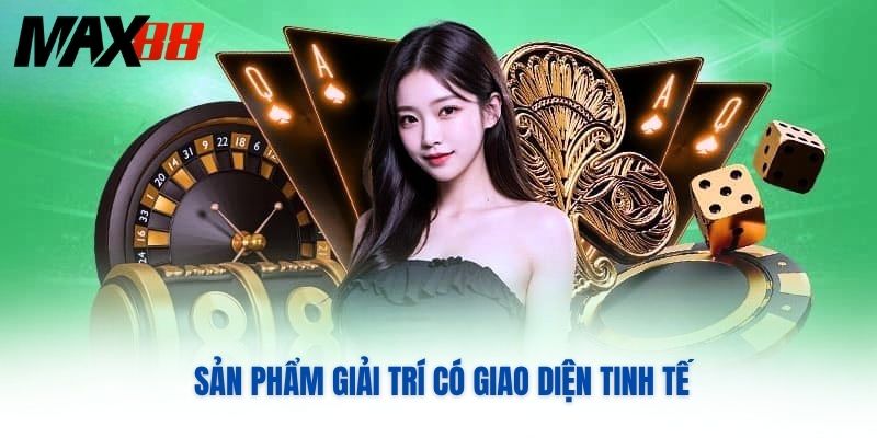 Sản phẩm giải trí có giao diện tinh tế